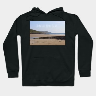 I’d rather be on Islay design Hoodie